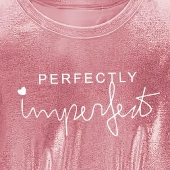 NWOT Pink “Perfectly Imperfect” T-Shirt - Picture 3 of 9